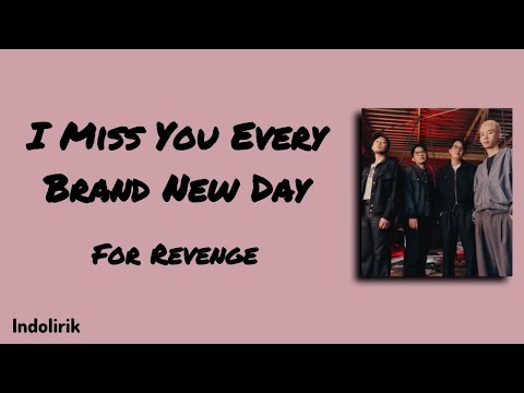 I Miss You Every Brand New Day - For Revenge | Lirik Lagu