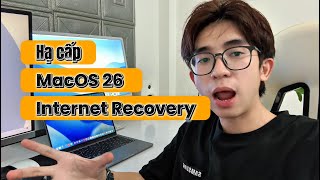 Hạ Cấp macOS 26 bằng Internet Recovery Ngay Tại Nhà | Không Cần USB, Cực Dễ Làm!