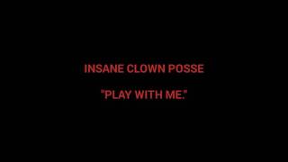 Insane Clown Posse - Play With Me