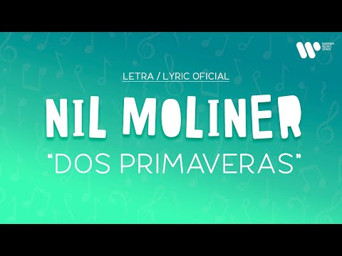 Nil Moliner - DOS PRIMAVERAS (Lyric Video Oficial | Letra Completa)