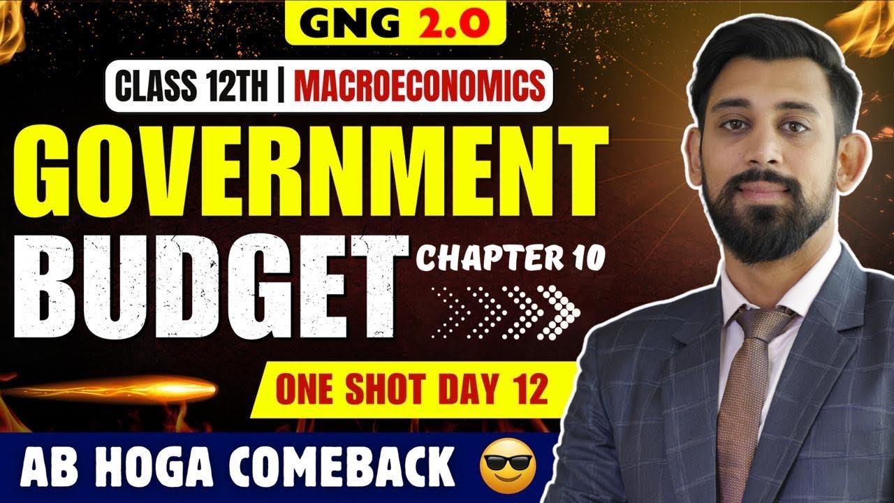 GNG Economics | Day 12 | Chapter 10 | Class 12  | Government Budget
