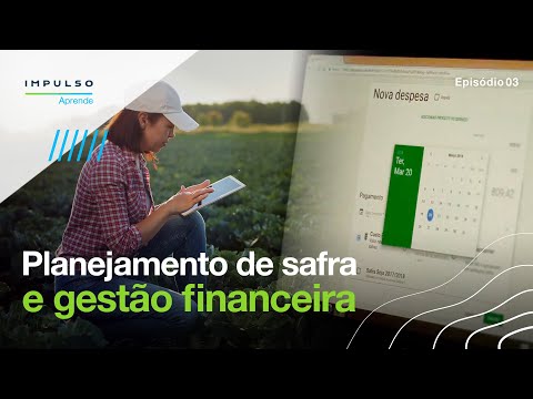 Gestão financeira do agronegócio: ferramentas e conceitos | Impulso Aprende EP.03