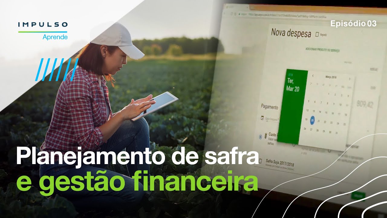 Gestão financeira do agronegócio: ferramentas e conceitos | Impulso Aprende EP.03