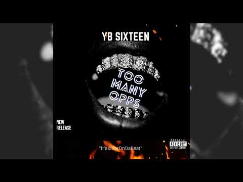 YB Sixteen -Too Many Opps  || (Official Audio)