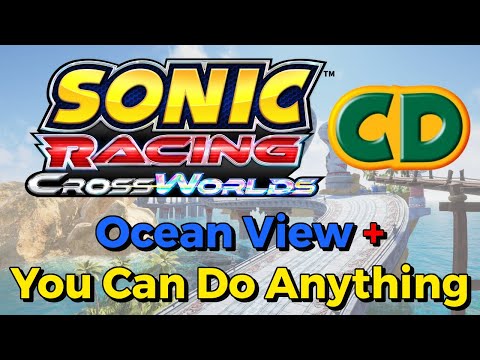 Ocean View x You Can Do Anything Vocals (+ Lyrics) - Sonic Racing CrossWorlds x Sonic CD