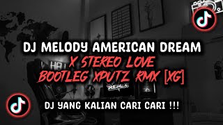 Download lagu DJ MELODY AMERICAN DREAM X STEREO LOVE BOOTLEG SOUND XPUTZ RMX [𝑿𝑮] VIRAL TIK TOK TERBARU 2026 !!! mp3