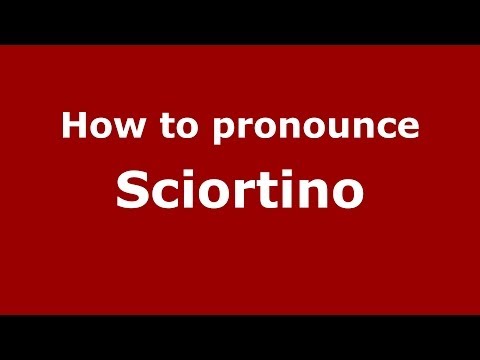 How to pronounce Sciortino (Italian/Italy) - PronounceNames.com