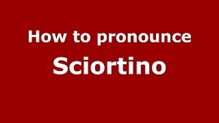 How to pronounce Sciortino