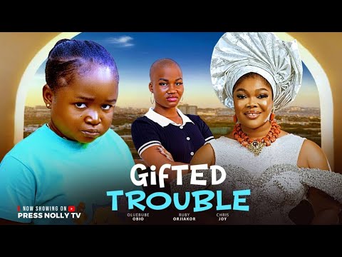 GIFTED TROUBLE  FULL (OLUEBUBE OBIO ,RUBI ORJIAKOR)2025 LATEST MOVIES