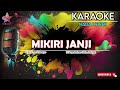 MIKIRI JANJI KARAOKE NADA CEWEK
