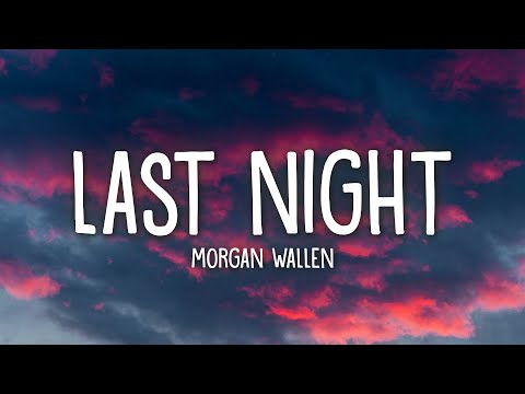 Morgan Wallen - Last Night (Lyrics)