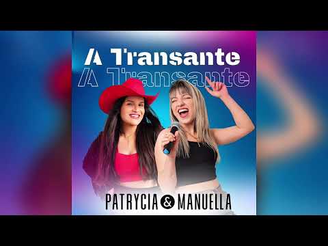 Patrycia e Manuella - A Transante (Oficial)
