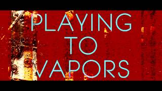 Playing To Vapors - Switchblade [Official Video]
