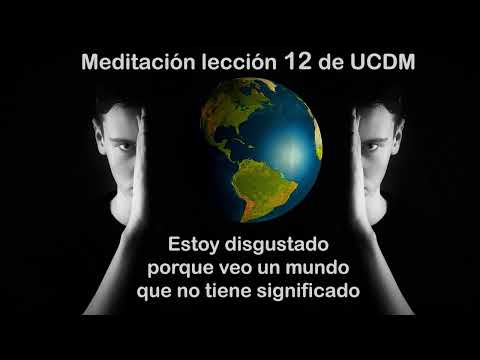 MEDITACIÓN LECCIÓN 12 de Un Curso de Milagros
