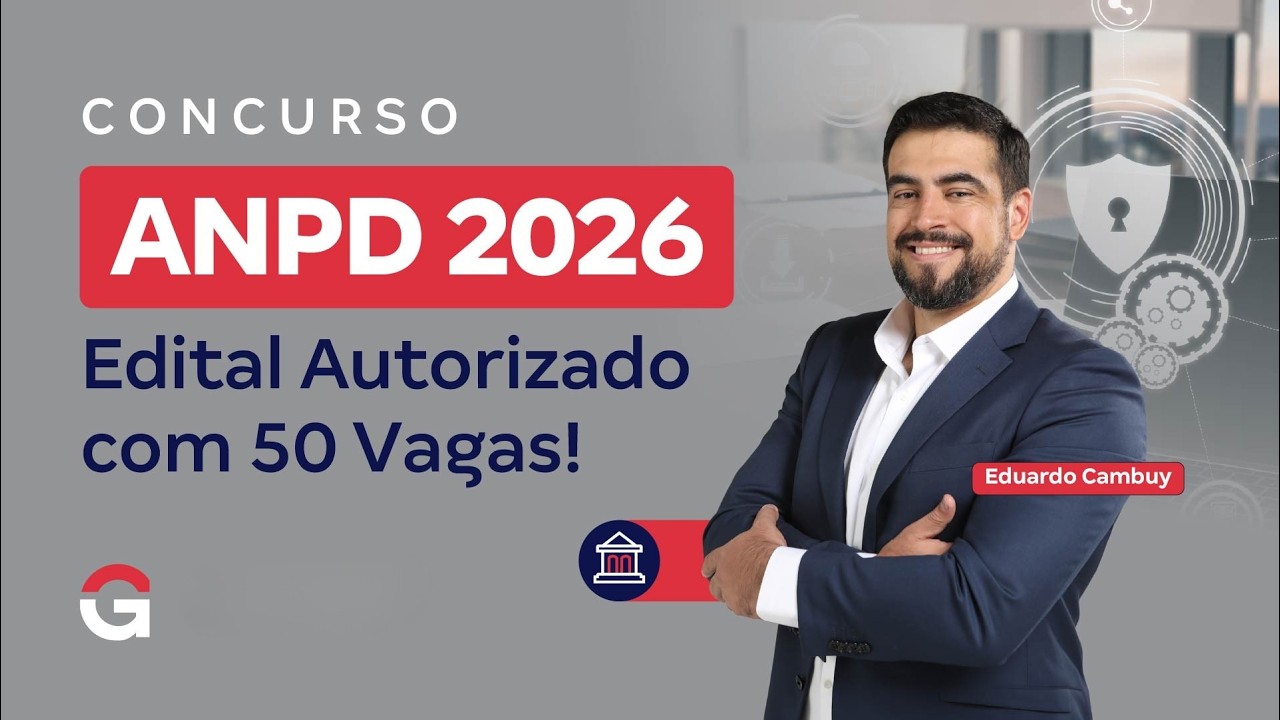 Concurso ANPD: Edital Autorizado! 50 Vagas para Especialista em Regulação com Eduardo Cambuy