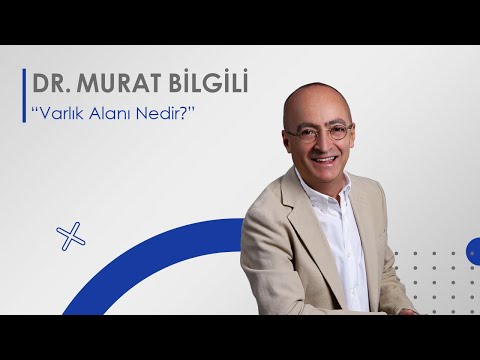 Murat Bilgili – Varlık Alanı Nedir?