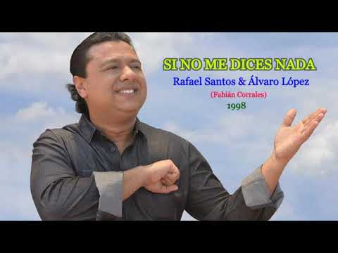 SI NO ME DICES NADA - Rafael Santos & Álvaro López, 1998