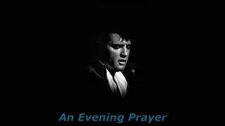 An Evening Prayer (take 2)  ..... Elvis Presley