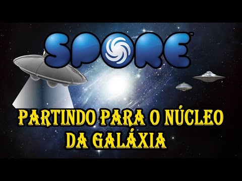 Spore EP17 - Partindo para o núcleo da galáxia (Espacial Parte 6)