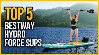 Top 5 Best Bestway Hydro Force SUPs On Amazon