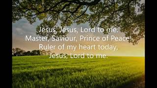 Jesus, Lord to Me