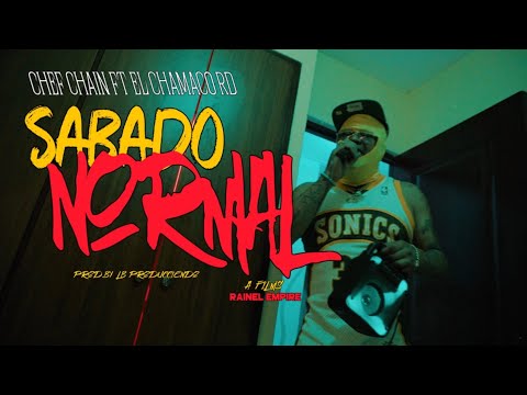 Chef Chain FT El Chamaco RD - Sabado Normal ( Video Official ) LB Produce