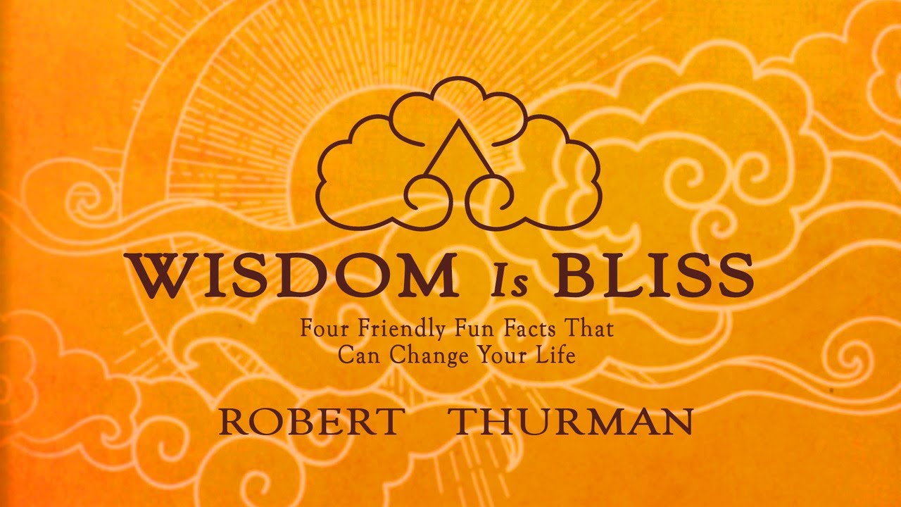 Wisdom Is Bliss Session Thirty Three with Robert A.F. Thurman