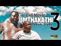 UMthakathi Part 3 Full Movie