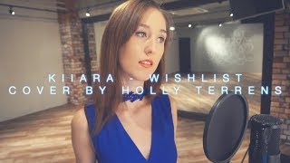 Kiiara - Wishlist: Acoustic Piano &amp; Vocal Cover by Holly Terrens
