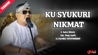 Download lagu Ku Syukuri Nikmat || H. Subro Alfarizi || Cipt. Andi Taufik mp3 Download lagu Ku Syukuri Nikmat || H. Subro Alfarizi || Cipt. Andi Taufik mp3