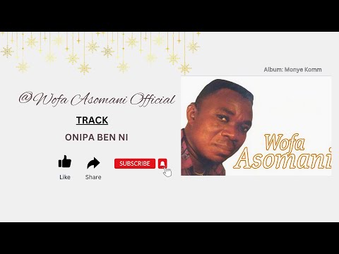 Wofa Asomani Official - Onipa Ben Ni (Official Live Audio)! #wofaasomanisongs