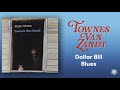 Townes Van Zandt - Dollar Bill Blues (Official Audio)