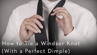 How to Tie a Windsor Knot (With a Perfect Dimple)