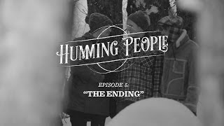 Humming People &quot;City Of Lost Men&quot; - Episode 5: &quot;The Ending&quot;
