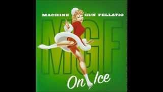 Machine Gun Fellatio - The Growing