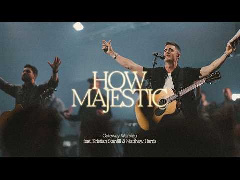 How Majestic | feat. Kristian Stanfill and Matthew Harris