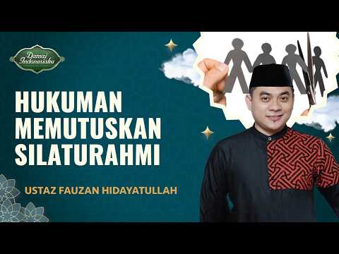 Tidak Akan Masuk Surga Orang yang Memutus Tali Silaturahmi | Ustaz Fauzan - Damai Indonesiaku