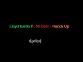 Lloyd banks ft. 50 cent - Hands up (lyrics)