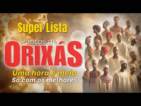 Super Lista de pontos de ORIXÁS com letra - UMA HORA e MEIA só com os MELHORES