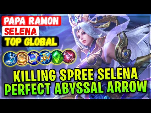 Killing Spree Selena, Perfect Abyssal Arrow [ Top Global Selena ] PAPA RAMON - Mobile Legends Build