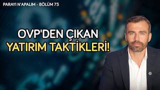 OVP'den çıkan yatırım taktikleri! | Parayı Ne Yapalım Bölüm 73