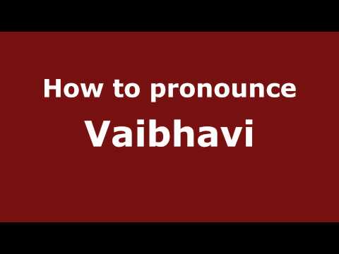How to Pronounce Vaibhavi - PronounceNames.com