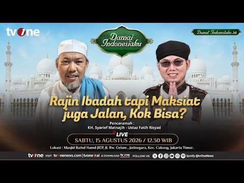 RAJIN IBADAH TAPI MAKSIAT JUGA JALAN, KOK BISA ? | Damai Indonesiaku