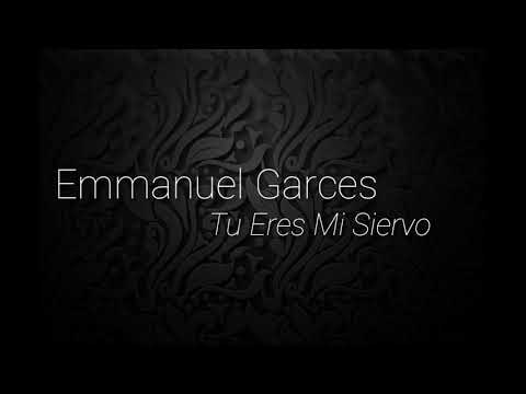 Emmanuel Gárces - Tú Eres Mí Siervo  (Lyric Oficial) ☆COMPARTE Y SUSCRIBETE