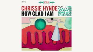 Chrissie Hynde - How Glad I Am (Official Audio)