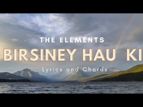 Birsiney Hau Ki - The Elements | Lyrics and Chords