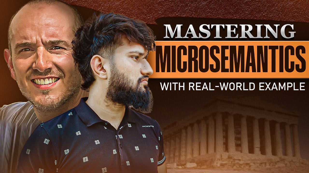 Mastering Microsemantics with Real-World Example with Luis Salazar Jurado (Ep. 16)