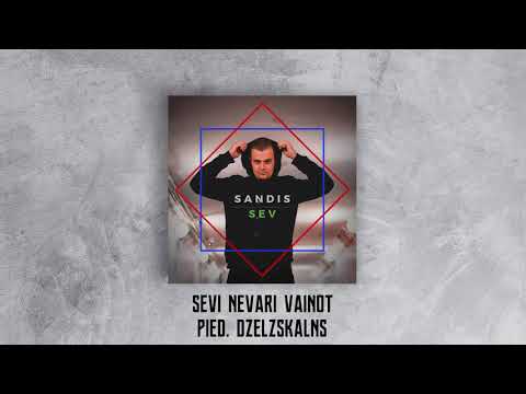 SANDIS - Sevi nevari vainot (pied. Dzelzskalns)