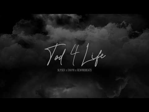 SLYSER x CHAYN - TOD 4 LIFE (PROD. BY REWIND)