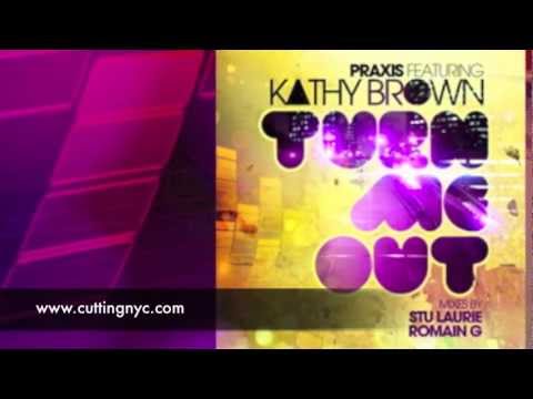 Praxis ft Kathy Brown "Turn Me Out" Romain G Mix